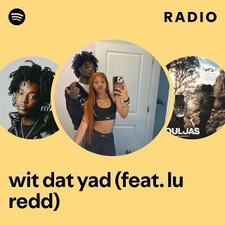 wit dat yad (feat. lu redd) Radio | Spotify Playlist
