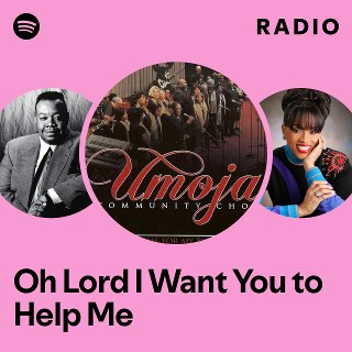 Oh Lord I Want You to Help Me Radio | Spotify Playlist
