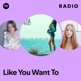 Like You Want To Radio | Spotify Playlist
