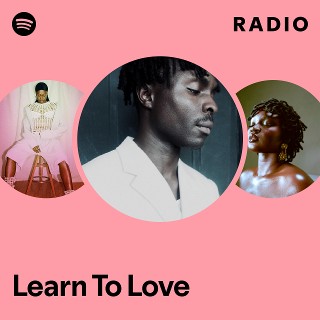 Learn To Love Radio - playlist by Spotify | Spotify