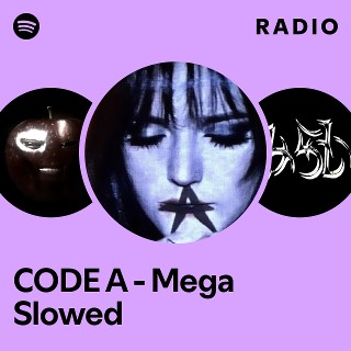 CODE A - Mega Slowed Radio - playlist by Spotify | Spotify