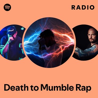 Death to Mumble Rap Radio - playlist by Spotify | Spotify