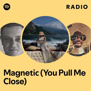 Magnetic (You Pull Me Close) Radio | Spotify Playlist