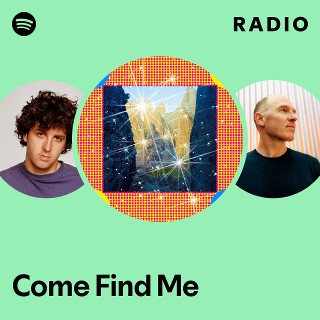 Come Find Me Radio - playlist by Spotify | Spotify