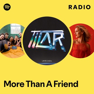 More Than A Friend Radio | Spotify Playlist