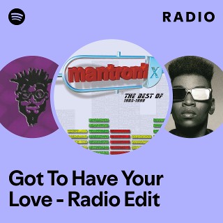 Got To Have Your Love - Radio Edit Radio - playlist by Spotify | Spotify
