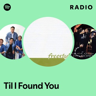 Til I Found You Radio | Spotify Playlist