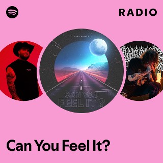 Can You Feel It? Radio | Spotify Playlist