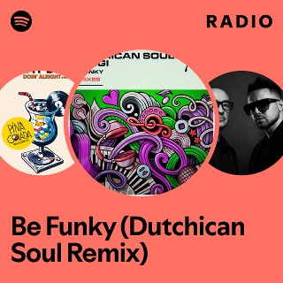 Be Funky (Dutchican Soul Remix) Radio | Spotify Playlist
