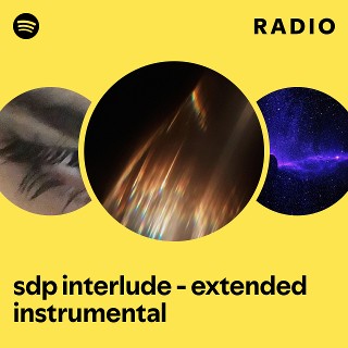 sdp interlude - extended instrumental Radio | Spotify Playlist