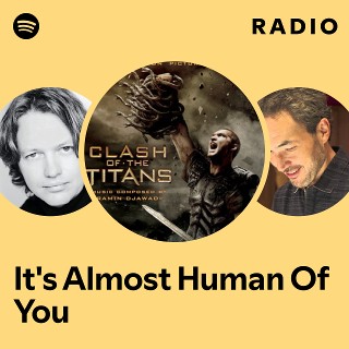 It's Almost Human Of You Radio