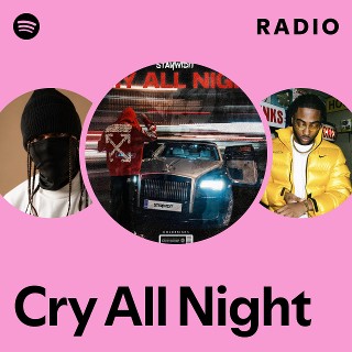 Cry All Night Radio - playlist by Spotify | Spotify