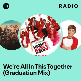 We re All In This Together Graduation Mix Radio Spotify Playlist