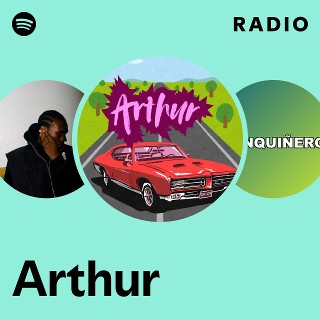 Arthur Radio | Spotify Playlist