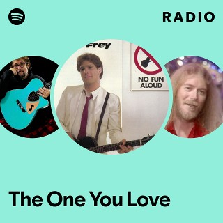 The One You Love Radio | Spotify Playlist