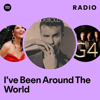I've Been Around The World Radio | Spotify Playlist