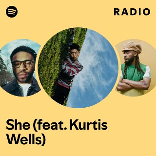 She (feat. Kurtis Wells) Radio | Spotify Playlist