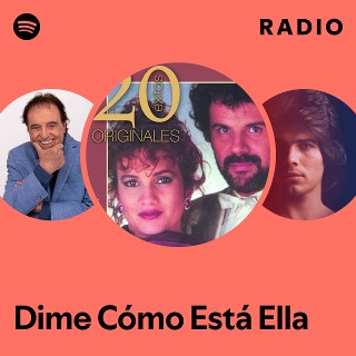 Dime Cómo Está Ella Radio | Spotify Playlist