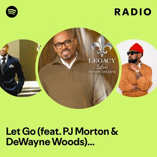 Let Go Feat Pj Morton Dewayne Woods Live Version Radio Spotify