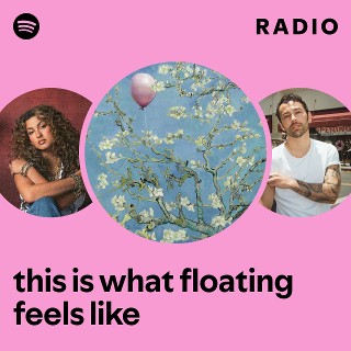 this is what floating feels like Radio | Spotify Playlist