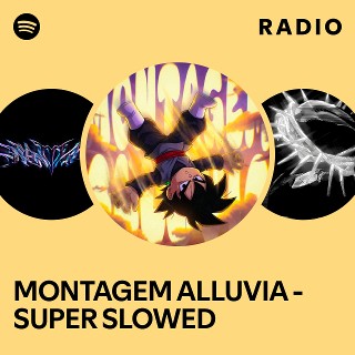 MONTAGEM ALLUVIA - SUPER SLOWED Radio | Spotify Playlist