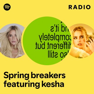 Spring breakers featuring kesha Radio - playlist by Spotify | Spotify