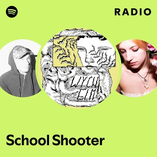 School Shooter Radio | Spotify Playlist