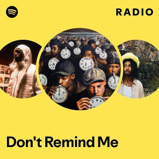 Don't Remind Me Radio | Spotify Playlist