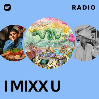 I MIXX U Radio | Spotify Playlist