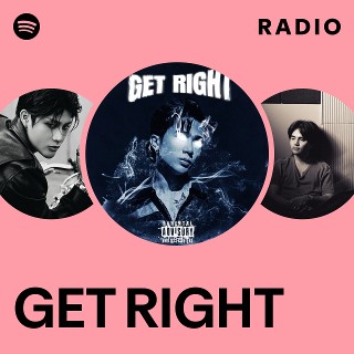 GET RIGHT Radio | Spotify Playlist