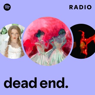 dead end. Radio - playlist by Spotify | Spotify