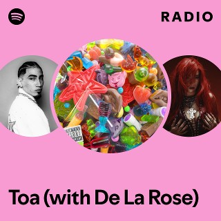 Toa (with De La Rose) Radio | Spotify Playlist
