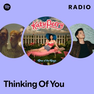 Thinking Of You Radio | Spotify Playlist