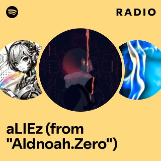 aLIEz (from "Aldnoah.Zero") Radio