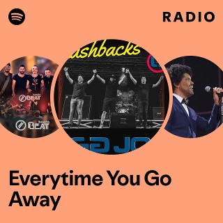 Everytime You Go Away Radio - playlist by Spotify | Spotify