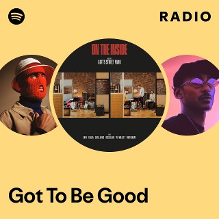 Got To Be Good Radio - playlist by Spotify | Spotify