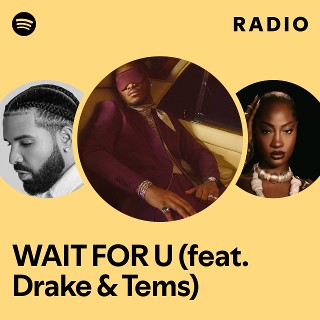 WAIT FOR U (feat. Drake & Tems) Radio | Spotify Playlist