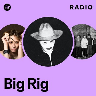 Big Rig Radio | Spotify Playlist