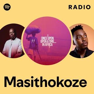 Masithokoze Radio | Spotify Playlist