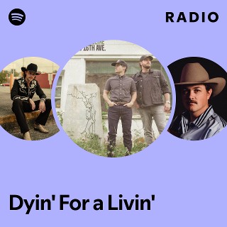 Dyin' For a Livin' Radio - playlist by Spotify | Spotify