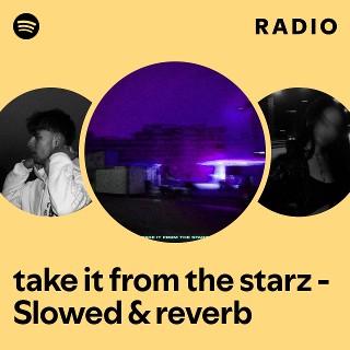 take it from the starz - Slowed & reverb Radio - playlist by Spotify ...