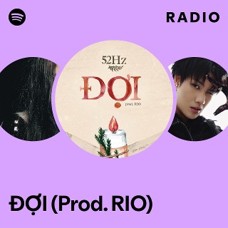 ĐỢI (Prod. RIO) Radio - playlist by Spotify | Spotify