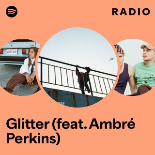 Glitter (feat. Ambré Perkins) Radio