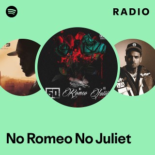 No Romeo No Juliet Radio - playlist by Spotify | Spotify