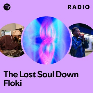 The Lost Soul Down Floki Radio | Spotify Playlist