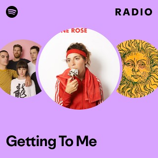 Getting To Me Radio | Spotify Playlist