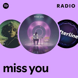 miss you Radio | Spotify Playlist