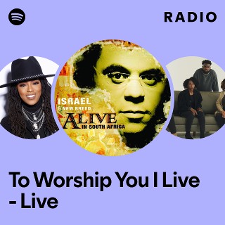 To Worship You I Live - Live Radio | Spotify Playlist