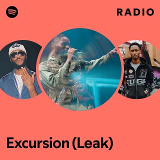 Excursion (Leak) Radio - playlist by Spotify | Spotify