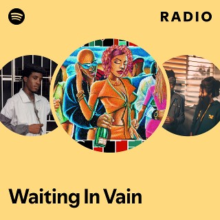 Waiting In Vain Radio - playlist by Spotify | Spotify
